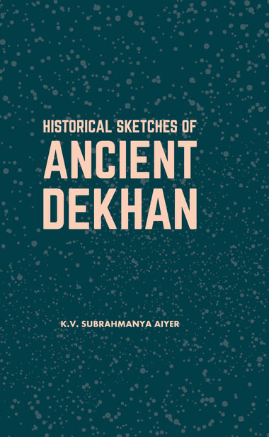 HISTORICAL SKETCHES OF ANCIENT DEKHAN