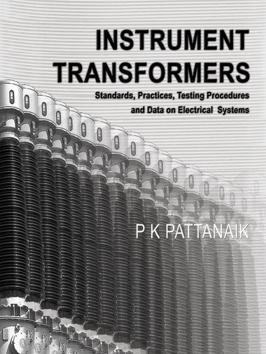 Instrument Transformers : Standards, Practices, Testing, Procedures and Data on Electrical Systems