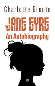 JANE EYRE : An Autobiography