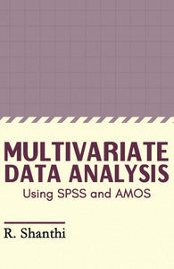 MULTIVARIATE DATA ANALYSIS : Using SPSS and AMOS