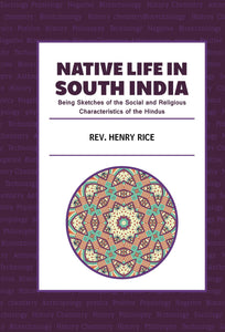 NATIVE LIFE IN SOUTH INDIA being sketches of the social and religious characteristics of the hindus