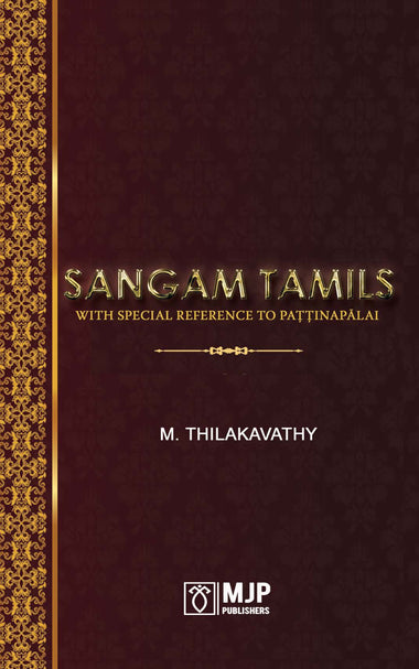 SANGAM TAMILS : With Special Reference To Paţţinapālai