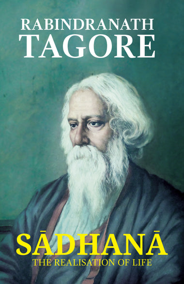 Sadhana : The Realisation of Life
