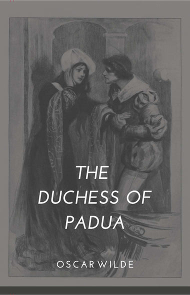 THE DUCHESS OF PADUA : A Play