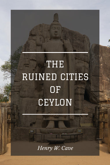 THE RUINED CITIES OF CEYLON
