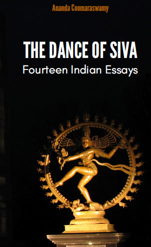THE DANCE OF ŚIVA Fourteen Indian Essays