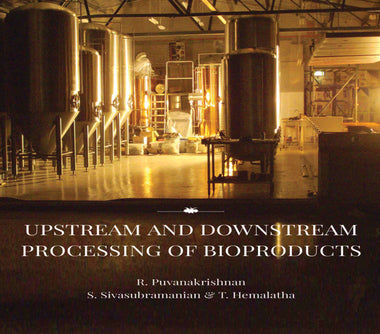 UPSTREAM AND DOWNSTREAM PROCESSING OF BIOPRODUCTS