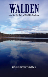 WALDEN, and On the Duty of Civil Disobedience