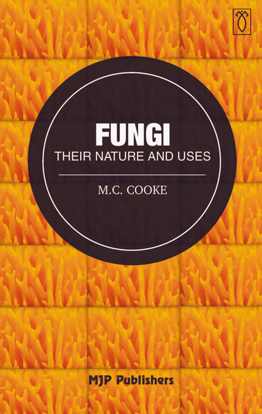 Fungi : Their Nature and uses
