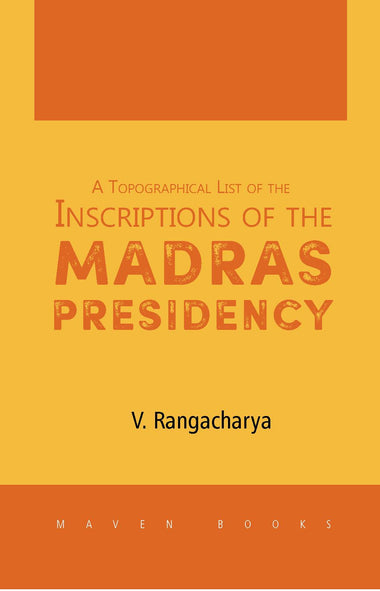 A Topographical List of the Inscriptions of the Madras Presidency
